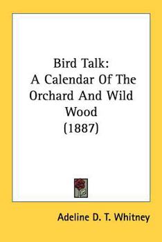 Paperback Bird Talk: A Calendar Of The Orchard And Wild Wood (1887) Book