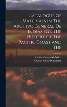 Hardcover Catalogue of Materials in The Archivo General de Indias for The History of The Pacific Coast and The Book