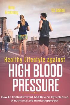 Paperback Healthy Lifestyle Against High Blood Pressure 1st Edition: H&#1086;w T&#1086; C&#1086;ntr&#1086;l Pr&#1077;v&#1077;nt And R&#1077;v&#1077;r&#1109;&#10 Book