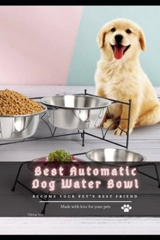 Paperback Best Automatic Dog Water Bowl: become your pet's best friend Book