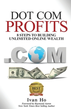 Paperback Dot Com Profits: 8 Steps to Building Unlimited Online Wealth Book