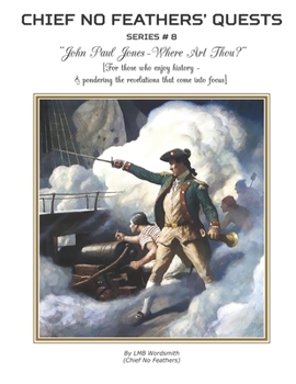 Paperback John Paul Jones - Where Art Thou?: For those who enjoy history - & pondering the revelations that come into focus Book