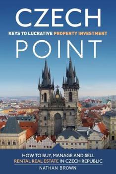 Paperback Czech Point: Keys to Lucrative Property Investment: How to Buy, Manage and Sell Rental Real Estate in Czech Republic Book