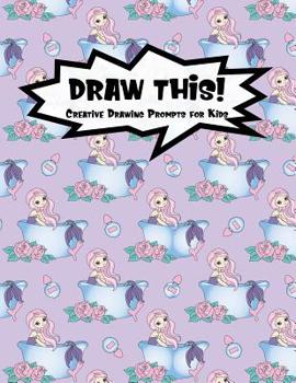 Paperback Draw This!: 100 Drawing Prompts for Kids - Mermaid Bathtub - Version 2 Book