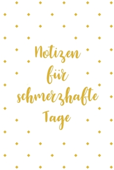 Paperback Notizen fu&#776;r schmerzhafte Tage: Sagenhaft als Notizbuch zum reinschreiben bei Arthrose oder Rheuma um Entz?ndungen oder Schmerzen in den Gelenken [German] Book