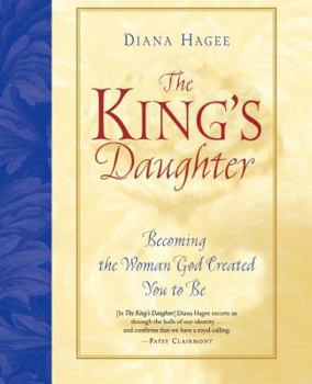 Paperback The King's Daughter: Becoming the Woman God Created You to Be Book