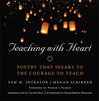 Hardcover Teaching with Heart: Poetry That Speaks to the Courage to Teach Book