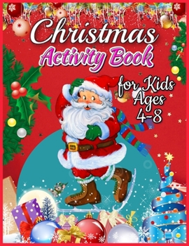 Paperback Christmas Activity Book for Kids Ages 4-8: A Fun Random Activity Pages for Learning, Coloring, Image Matching, Mazes, Color by Number and Much More! Book