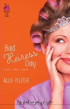 Bad Heiress Day - Book  of the Steeple Hill Cafe Series