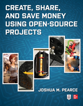 Paperback Create, Share, and Save Money Using Open-Source Projects Book