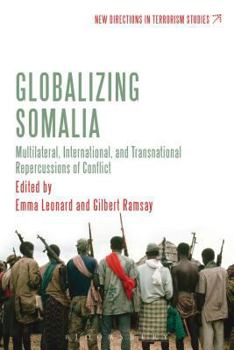 Paperback Globalizing Somalia: Multilateral, International and Transnational Repercussions of Conflict Book