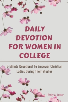 Daily Devotion For Women In College: 5-Minute Devotional To Empower Christian Ladies During Their Studies