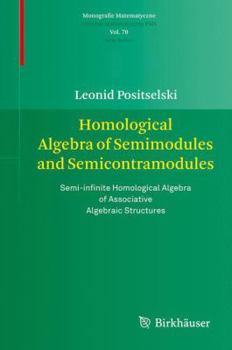 Paperback Homological Algebra of Semimodules and Semicontramodules: Semi-Infinite Homological Algebra of Associative Algebraic Structures Book