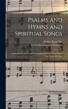 Hardcover Psalms and Hymns and Spiritual Songs: Compiled for the Use of Universalist Churches, Associations, and Social Meetings Book