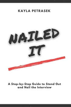 Paperback Nailed It: A Step-by-Step Guide To Stand Out and Nail the Interview. Book
