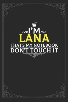 Paperback I'm Lana that's my notebook don't touch it: Lined notebook / Journal Gift, 121 pages Soft Cover, Matte finish / best gift for Lana Book