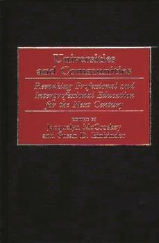 Hardcover Universities and Communities: Remaking Professional and Interprofessional Education for the Next Century Book