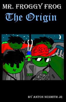 Paperback Mr. Froggy Frog: The Origin Book