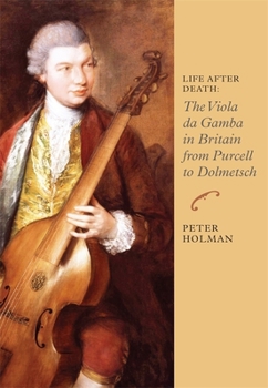 Paperback Life After Death: The Viola Da Gamba in Britain from Purcell to Dolmetsch Book