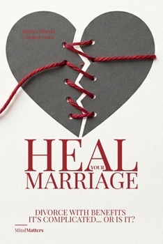 Heal Your Marriage: DIVORCE WITH BENEFITS IT'S COMPLICATED... OR IS IT?