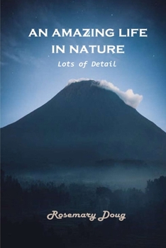 Paperback An Amazing Life in Nature: Lots of Details Book
