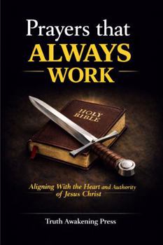 Paperback Prayers That ALWAYS Work: Scripture prayers that Release Gods, Power, Provision, and Peace in every Area of your Life Book