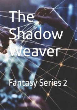 The Shadow Weaver: Fantasy Series 2