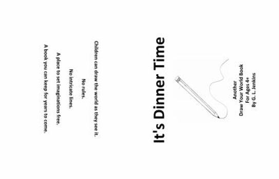 Paperback It's Dinner Time: Another Draw Your World Book