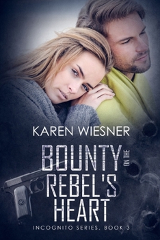 Bounty On The Rebel's Heart [Incognito Series Book 3] - Book #3 of the Incognito Series