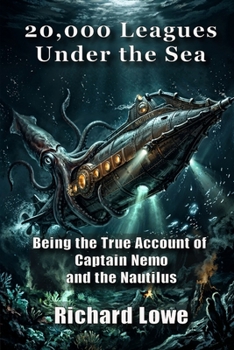 20,000 Leagues Under the Sea: Being the True Account of Captain Nemo and the Nautilus (Victorian Era)