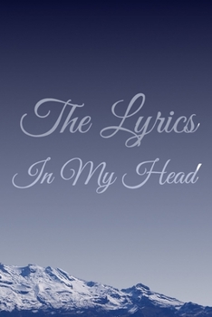 The Lyrics In My Head Journal: 200 Pages For Note Music Lyrics Journal & Songwriting Notebook - Great Gift For Musicians , karaoke lovers.