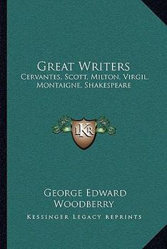 Great writers: Cervantes, Scott, Milton, Virgil, Montaigne, Shakespeare