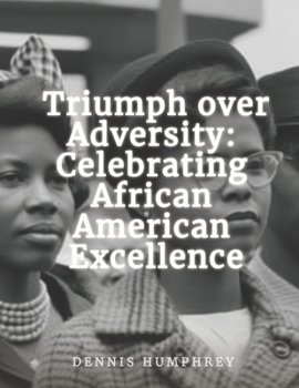 Paperback Triumph over Adversity: Celebrating African American Excellence Book