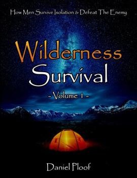 Paperback Wilderness Survival, Volume-1: How Men Survive Isolation & Defeat The Enemy Book