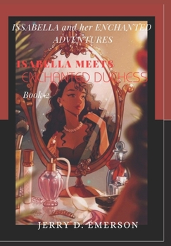 Paperback ISABELLA and her ENCHANTED ADVENTURES: ISABELLA meets an ENCHANTED DUCHESS Book