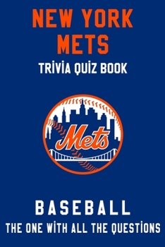 Paperback New York Mets Trivia Quiz Book - Baseball - The One With All The Questions: MLB Baseball Fan - Gift for fan of New York Mets Book