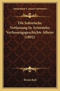 Paperback Die Solonische Verfassung In Aristoteles Verfassungsgeschichte Athens (1892) [German] Book