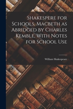 Paperback Shakespere for Schools, Macbeth as Abridged by Charles Kemble, With Notes for School Use Book