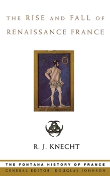 Paperback The Rise and Fall of Renaissance France Book