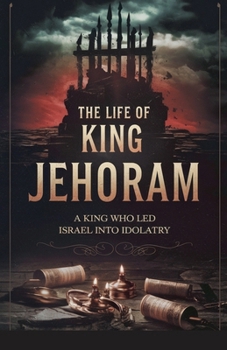 Paperback The Life of King Jehoram Book