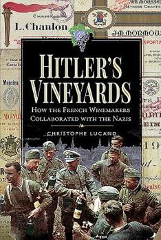Hardcover Hitler's Vineyards: How the French Winemakers Collaborated with the Nazis Book