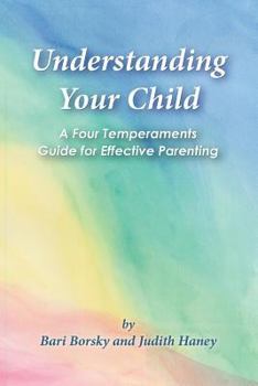 Paperback Understanding Your Child: A Four Temperaments Guide for Effective Parenting Book
