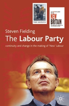 Paperback The Labour Party: Continuity and Change in the Making of 'New' Labour Book
