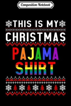Composition Notebook: This Is My Christmas Pajama Ugly LGBT Gift  Journal/Notebook Blank Lined Ruled 6x9 100 Pages
