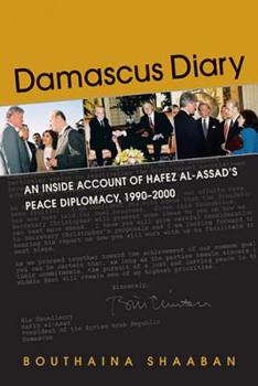 Hardcover Damascus Diary: An Inside Account of Hafez Al-Assad's Peace Diplomacy, 1990-2000 Book