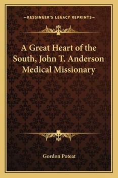 A Great Heart of the South, John T. Anderson Medical Missionary