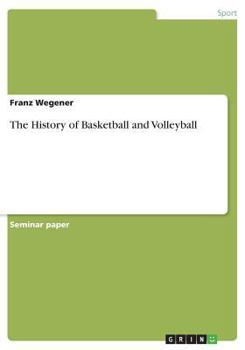 Paperback The History of Basketball and Volleyball Book