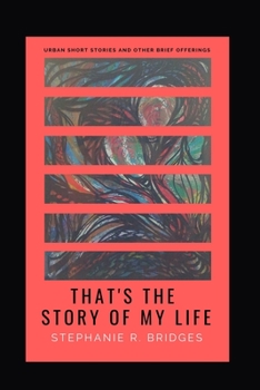 Paperback That's the Story of My Life: Urban Short Stories and Other Brief Offerings Book