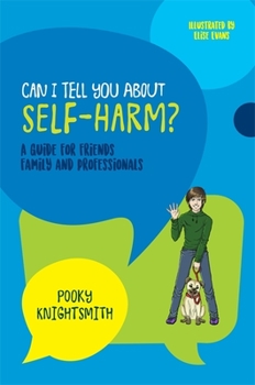 Paperback Can I Tell You about Self-Harm?: A Guide for Friends, Family and Professionals Book