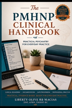 Paperback The PMHNP Clinical Handbook: Practical Psychiatry for Everyday Practice Book